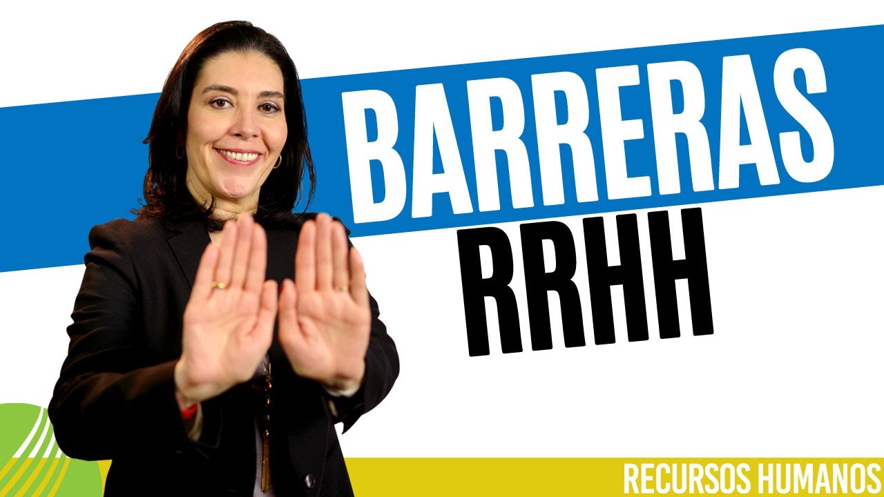 Recursos Humanos  BARRERAS CON LAS QUE SE ENFRENTA RRHH (Verdadero) Ana María Godinez