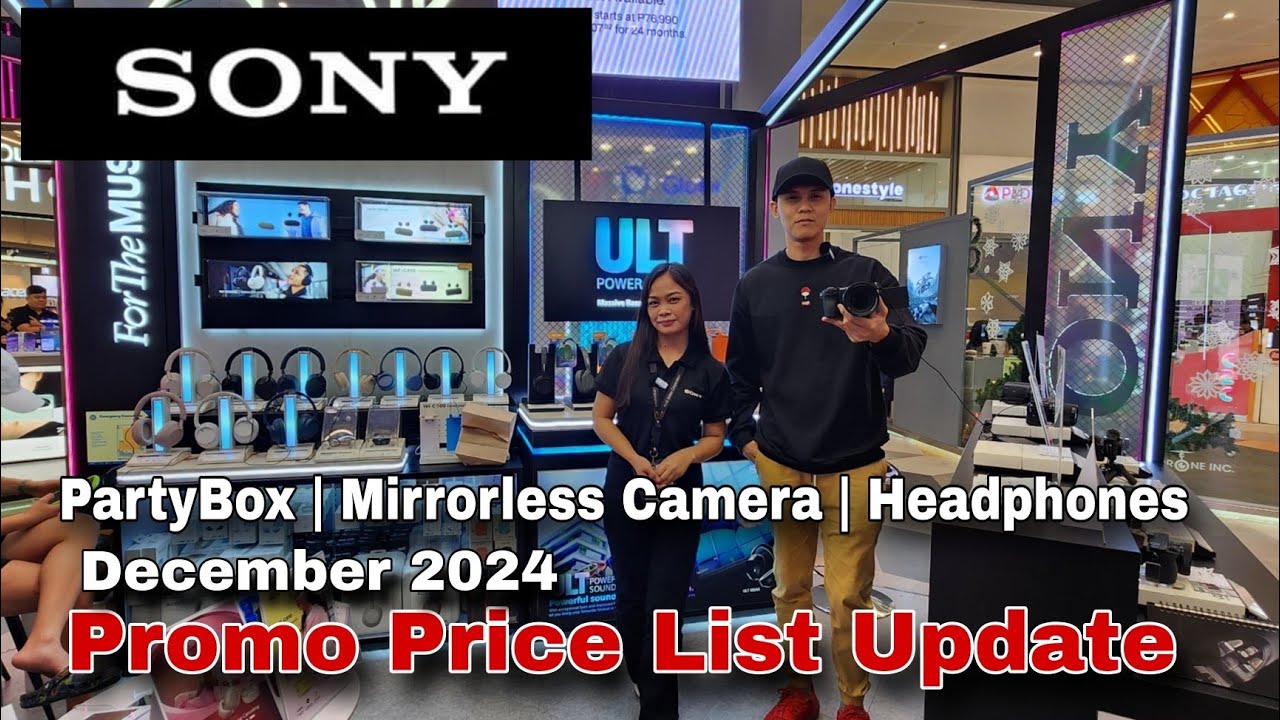 SONY Promo Price List Update December 2024, PartyBox, Mirrorless Camera, Headphones, Speakers