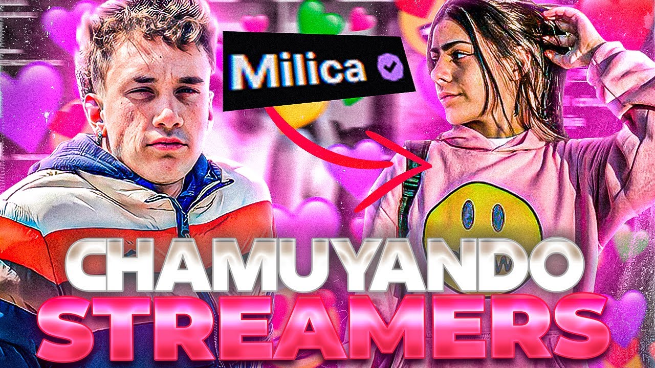ENAMORANDO A STREAMERS | MILICA #5