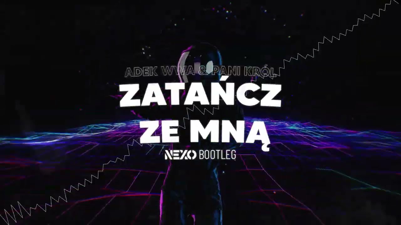Adek WWA & Pani Król - Zatańcz ze mną (Nexo Bootleg)