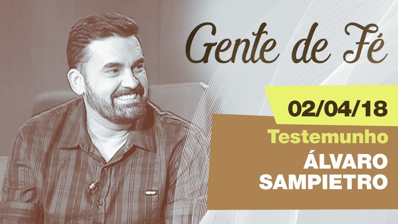 Gente de Fé de 02/04/18 - Pe. Anderson Marçal - Testemunho: Álvaro Sampietro