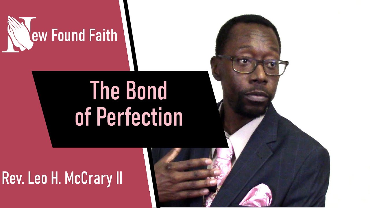 Sermon - The Bond of Perfection - Rev. Leo H. McCrary II