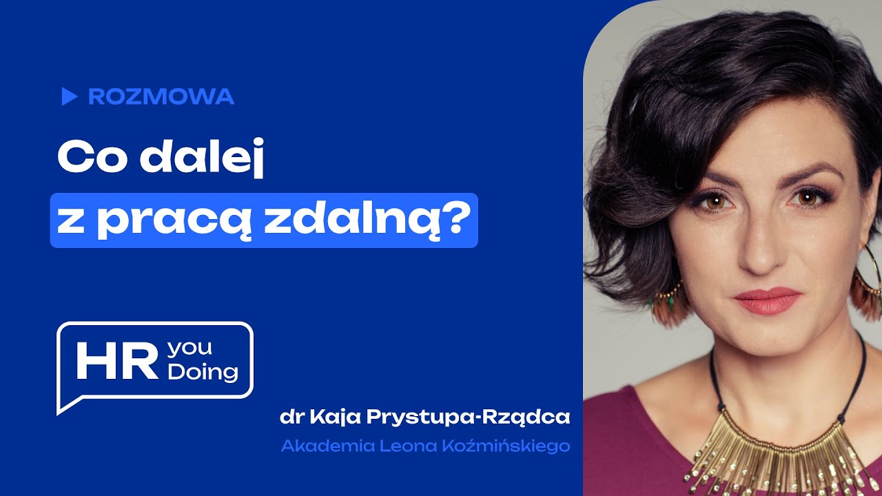 Praca zdalna - jak utrzymać ją na dłużej? | [DR KAJA PRYSTUPA-RZĄDCA] | HR You Doing
