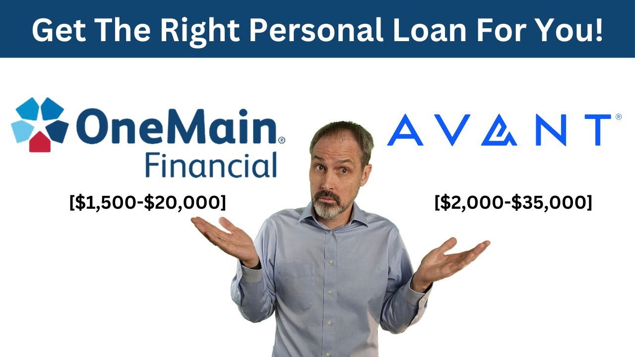Personal Loan Detailed Comparison Between an Avant Personal Loan and OneMain Financial Personal Loan