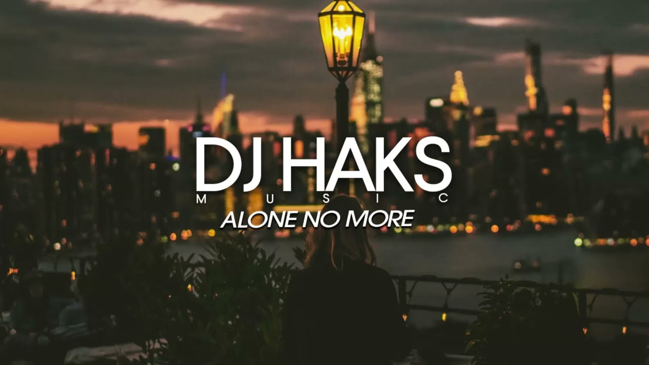 Philip George & Anton Powers - Alone No More (DJ Haks Remix)