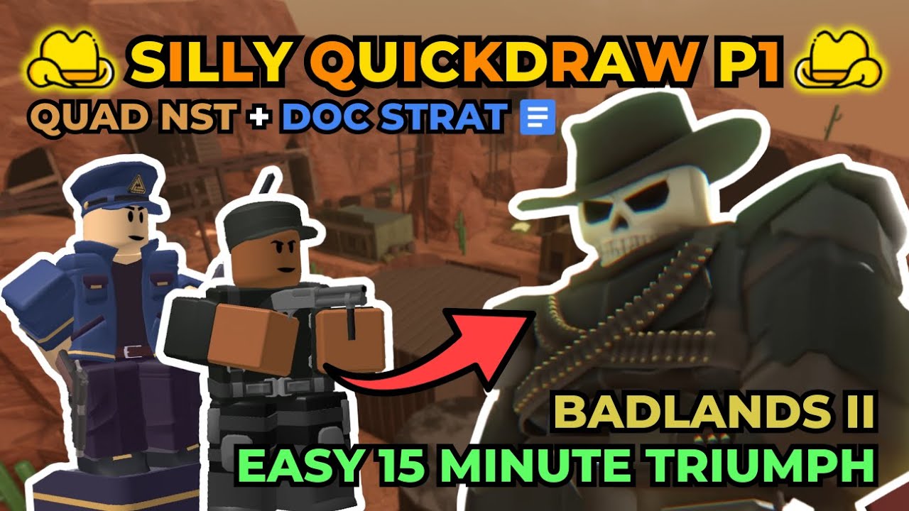 REWORKED SILLY QUICKDRAW P1 || BEST QUAD NST BADLANDS II STRATEGY || Roblox Tower Defense Simulator