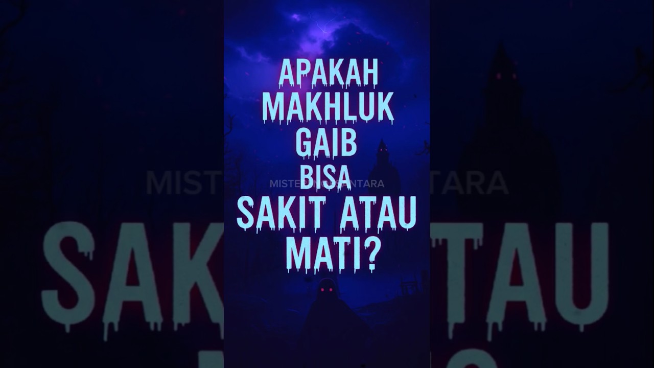Apakah makhluk halus bisa sakit atau mati ?#MisteriGaib #MakhlukHalus #EdukasiDuniaLain#CeritaGaib