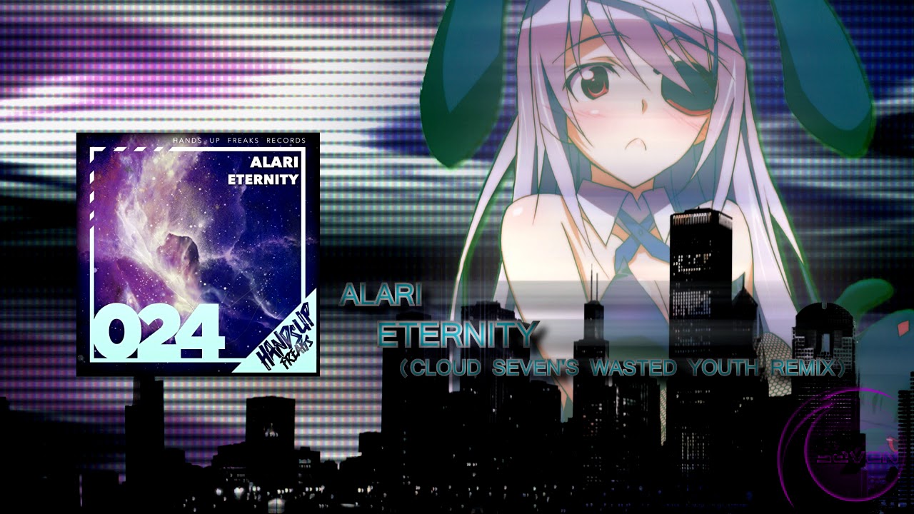 Alari - Eternity (Cloud Seven's Wasted Youth Remix)