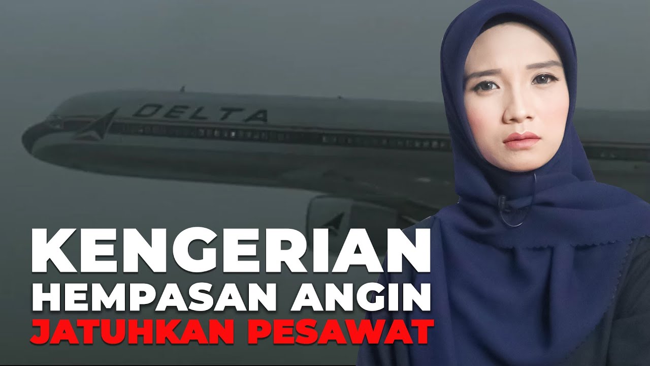 Hempasan Angin Jatuhkan Pesawat | Delta 191