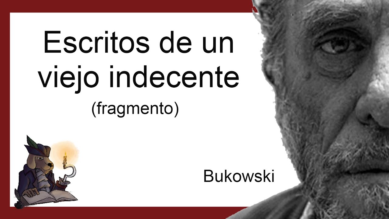 ESCRITOS DE UN VIEJO INDECENTE. Bukowski.