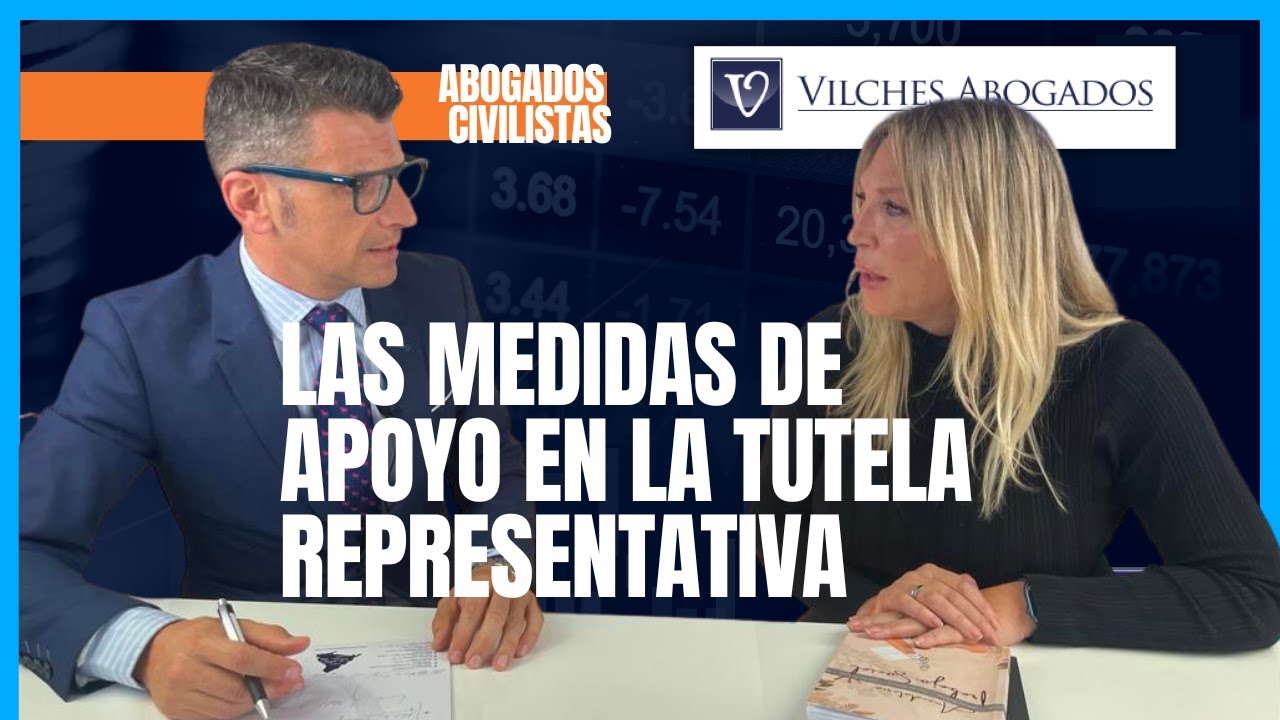🟢 Las medidas de Apoyo en la Tutela Representativa | Vilches Abogados