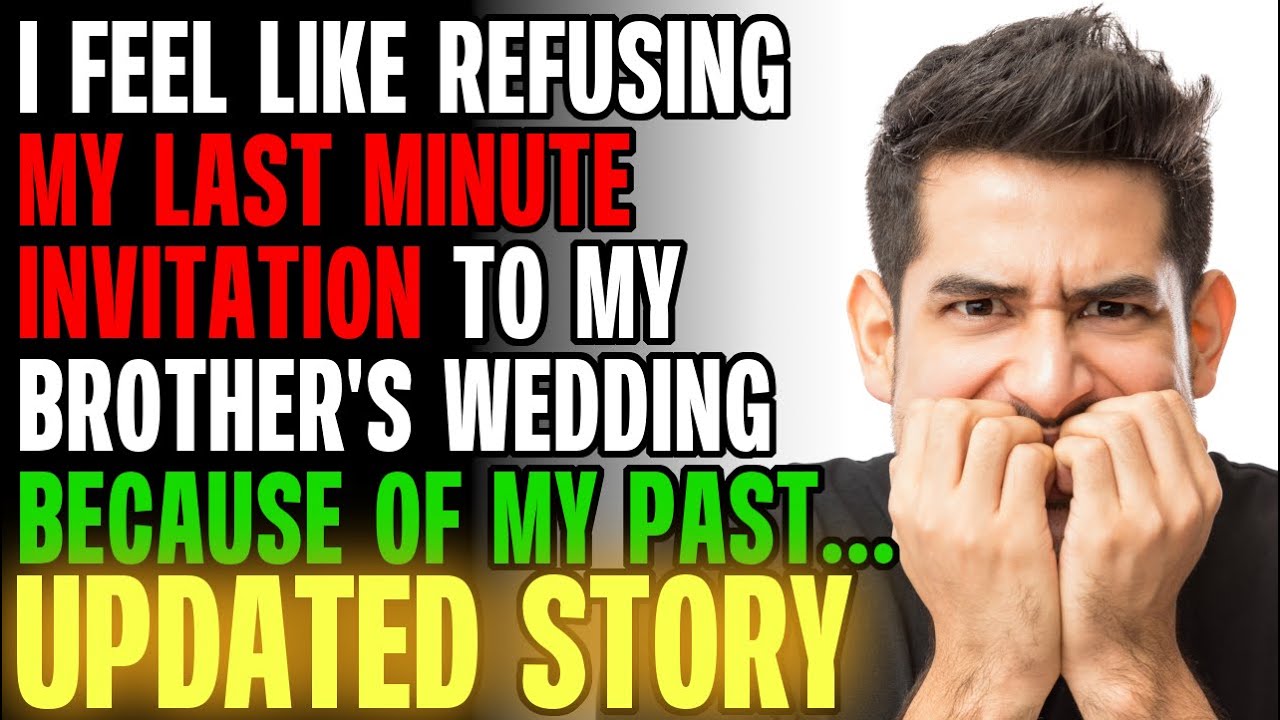 I Feel Like Refusing My Last Minute Invitation To My Brother's Wedding r/Relationships