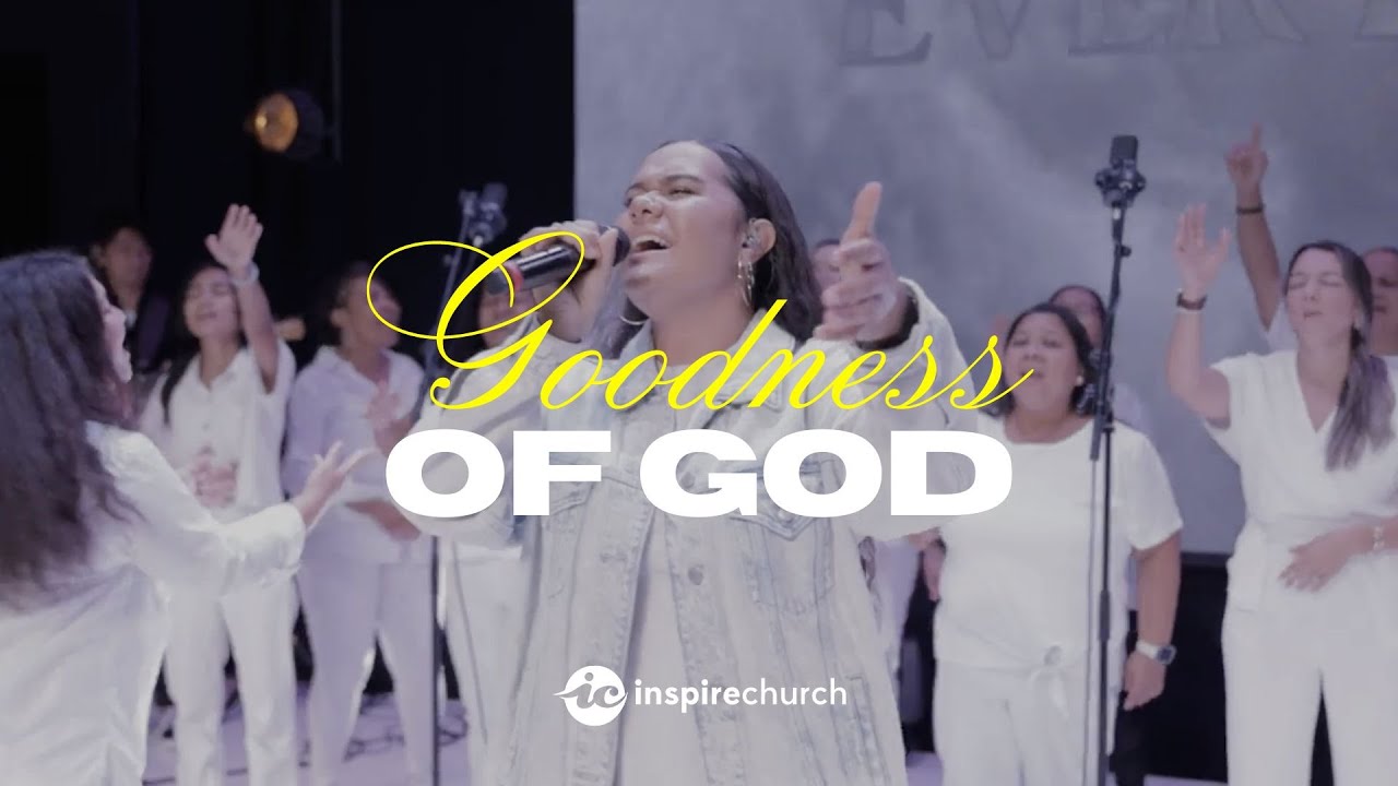 Goodness of God | Inspire Church Worship