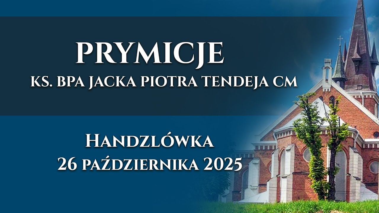 Prymicje bpa Jacka Tendeja CM - Handzl&oacute;wka (26 października 2025) #naŻywo