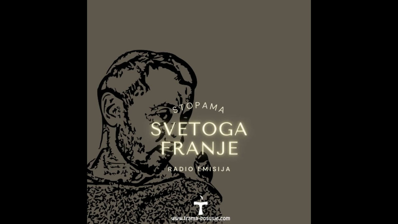 STOPAMA SVETOGA FRANJE - emisija 4.mjesec