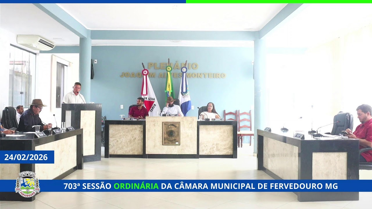 703ª SESSÃO ORDINÁRIA DA CÂMARA MUNICIPAL DE FERVEDOURO 24/02/2026