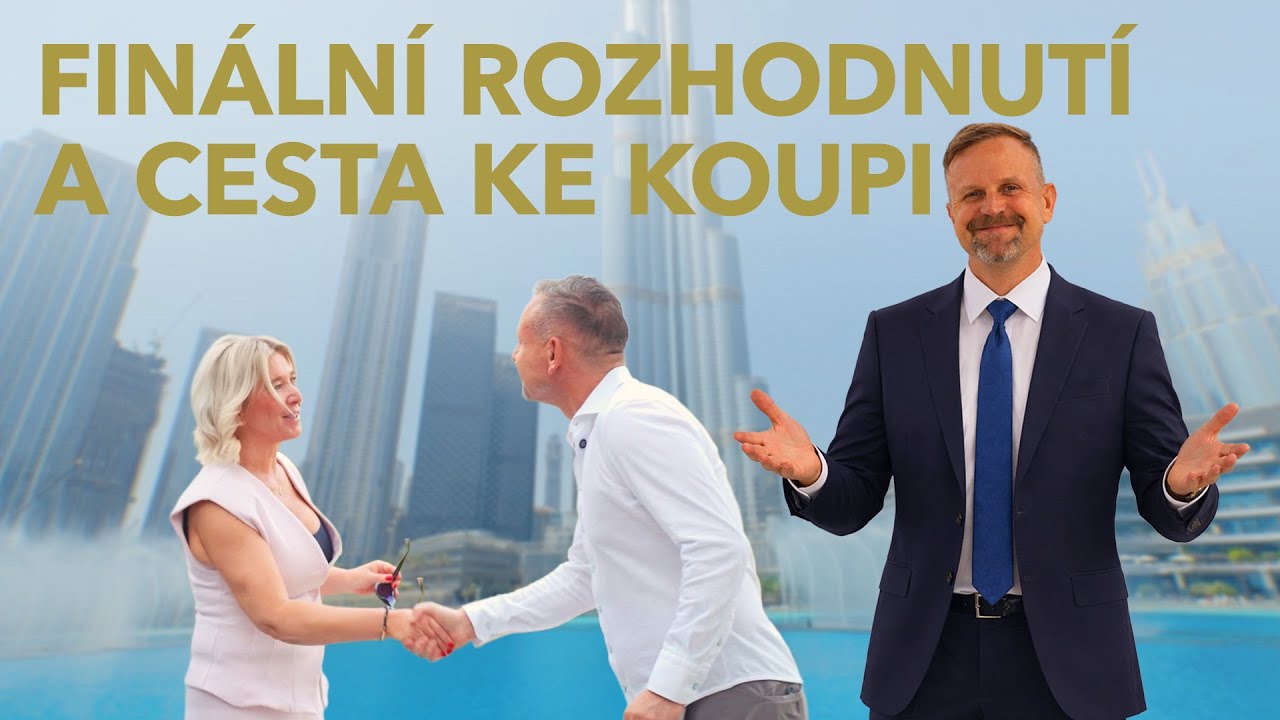 Jak se kupuje nemovitost v Dubaji: krok za krokem s Petrem Svěceným | 5. díl – Finální rozhodnutí
