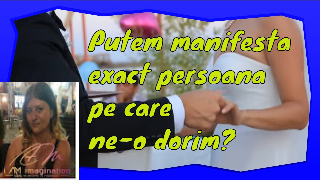 Putem manifesta o persoana specifica? explicații și poveste de succes
