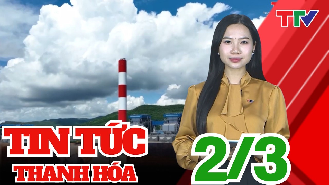 Bản tin Thời sự cuối ngày 02/03/2026 | Thanh Hóa TV