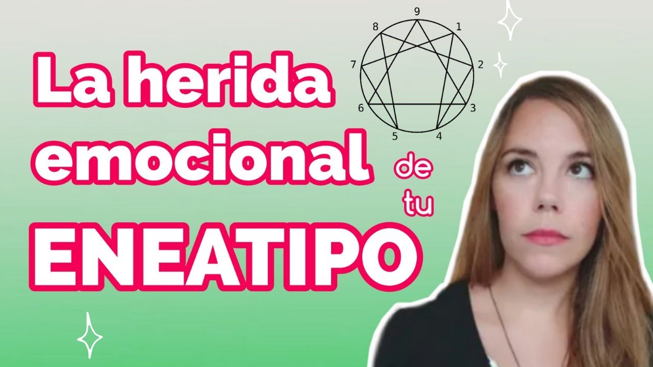 Cuál es tu HERIDA EMOCIONAL de infancia según el ENEAGRAMA ✨ Eneagrama para principiantes