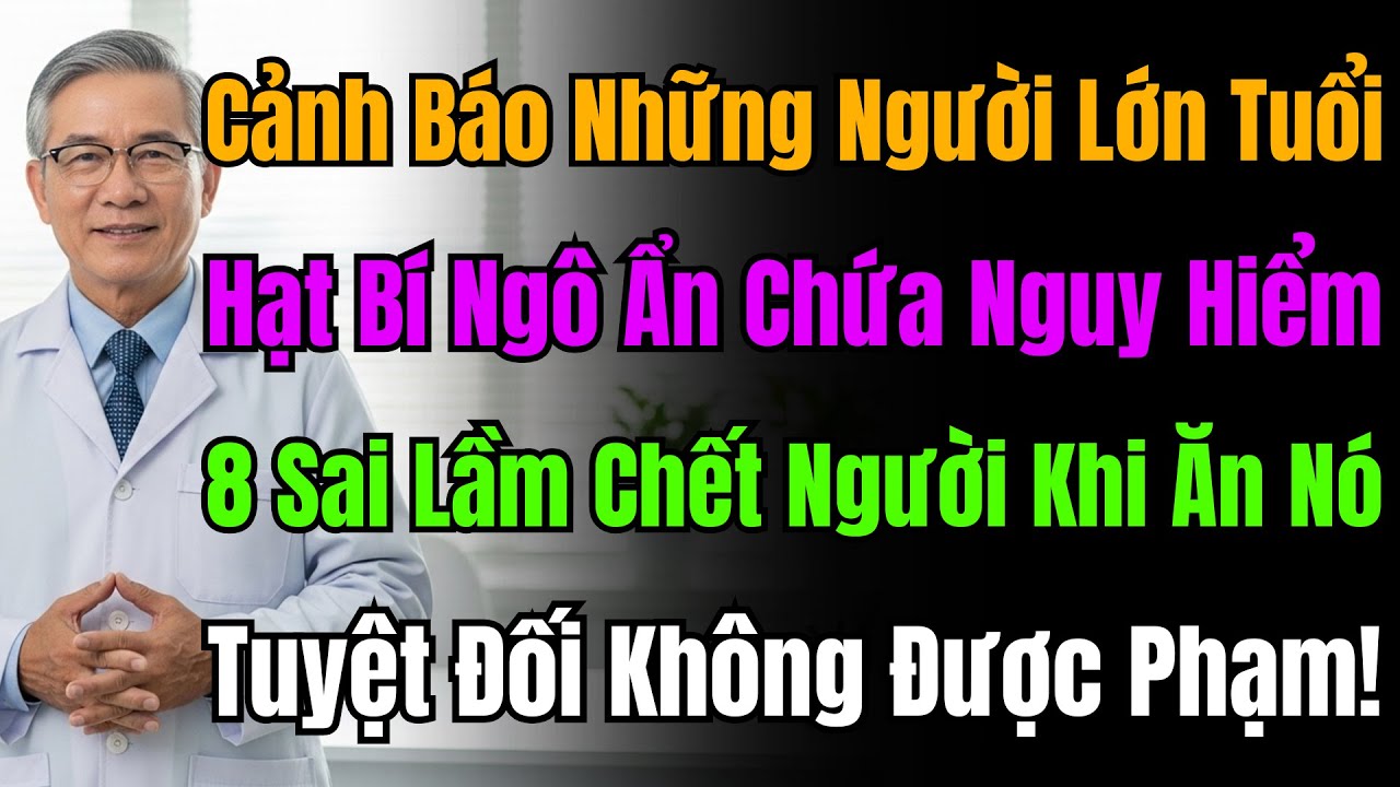 Cảnh Báo: 8 Sai Lầm Chết Người Khi Ăn Hạt Bí, Biến Món Bổ Thành Độc, Nghe Bác Sĩ Chỉ Cách Ăn Đúng.