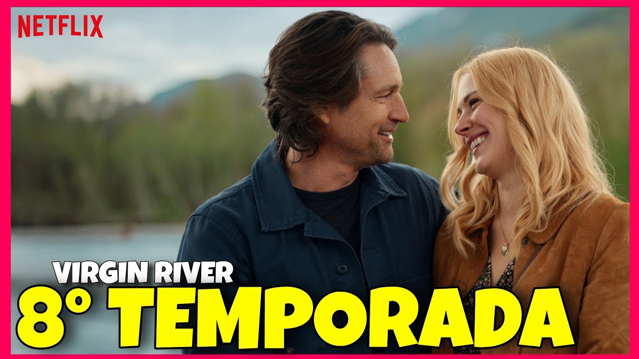 VIRGIN RIVER 8 TEMPORADA | QUANDO CHEGA NA NETFLIX?