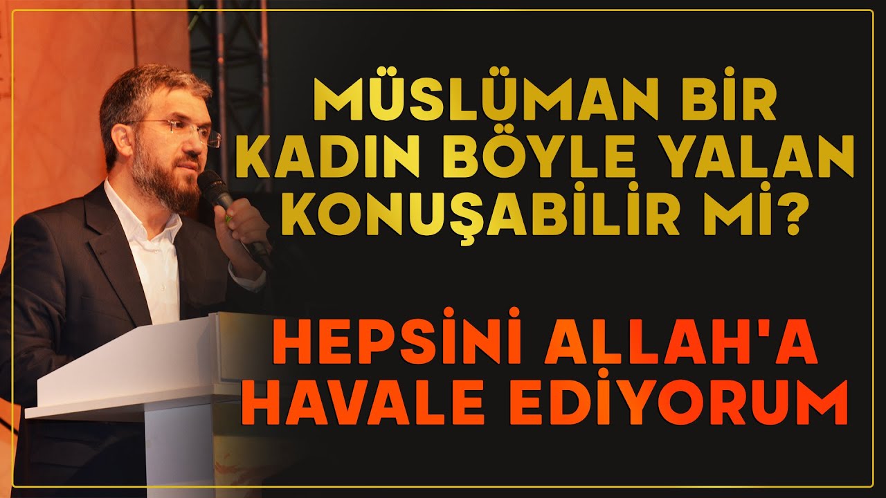 Müslüman Bir Kadın Böyle Yalan Konuşabilir mi? Hepsini Allah'a Havale Ediyorum | İhsan Şenocak