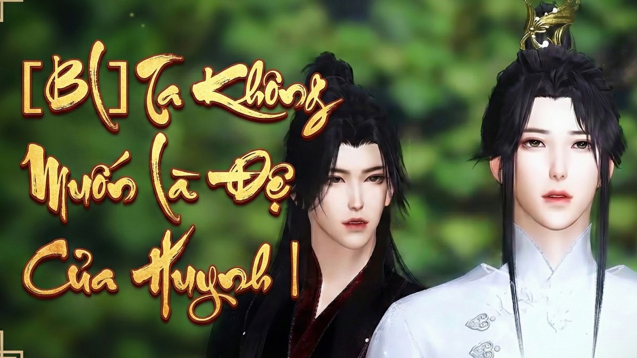 [BL] Ta Không Muốn Là Đệ Đệ Của Huynh | Hoàng Tử Của Kora