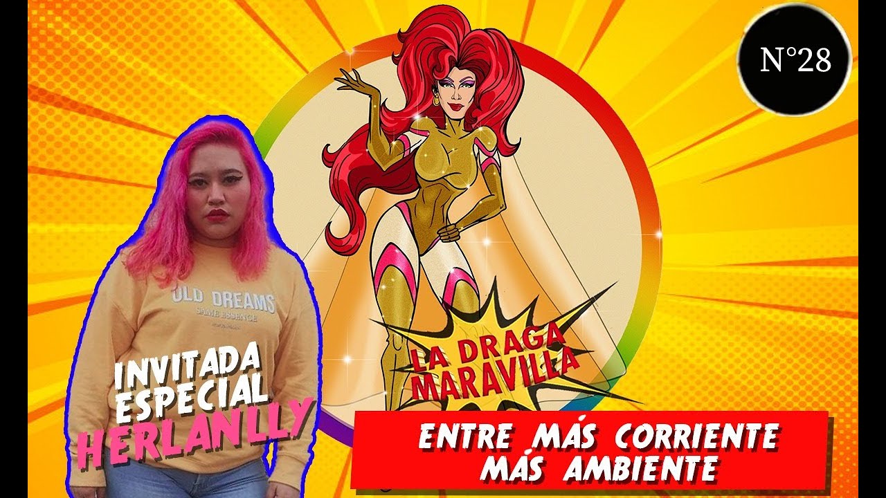 LA DRAGA MARAVILLA  | EP.28  | ENTRE MÁS CORRIENTE, MÁS AMBIENTE.... CON LA MERA MERA HERLY
