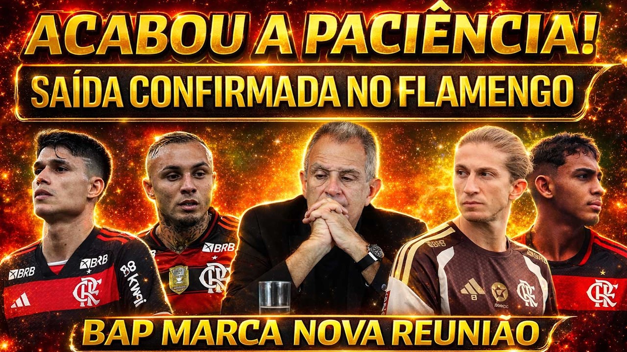 ACABOU A PACIÊNCIA NO FLAMENGO | SAÍDA CONFIRMADA | BAP CONVOCA NOVA REUNIÃO | FILIPE PODE CAIR? E+