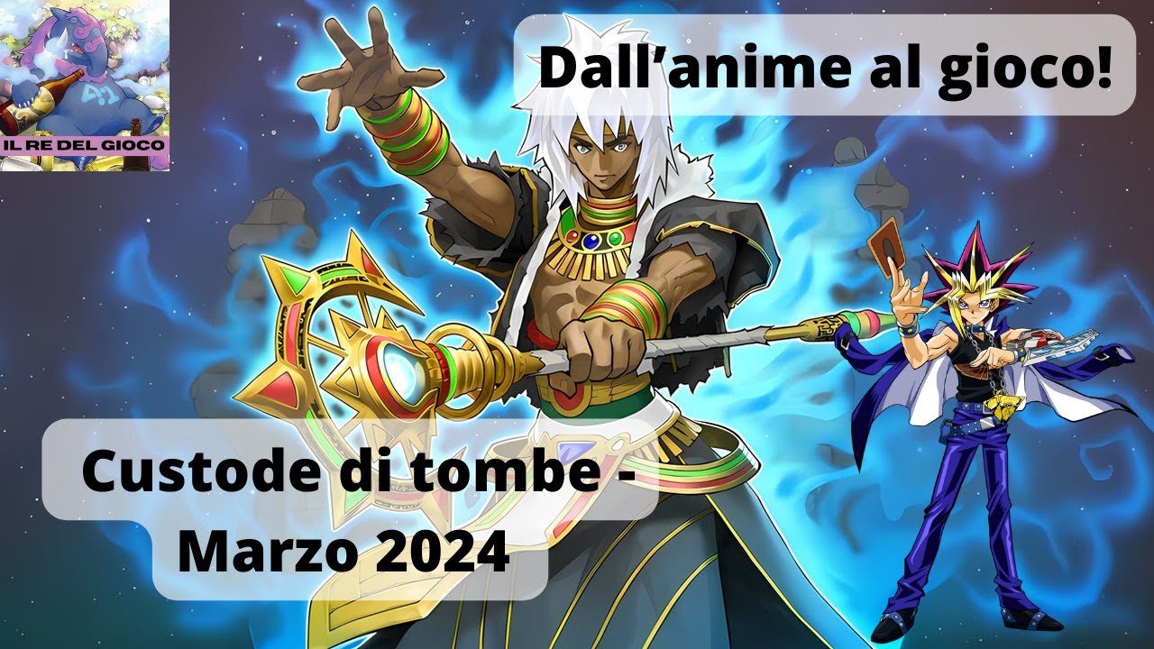 Custode di tombe Deck profile - Dall'anime al gioco! - Marzo 2024