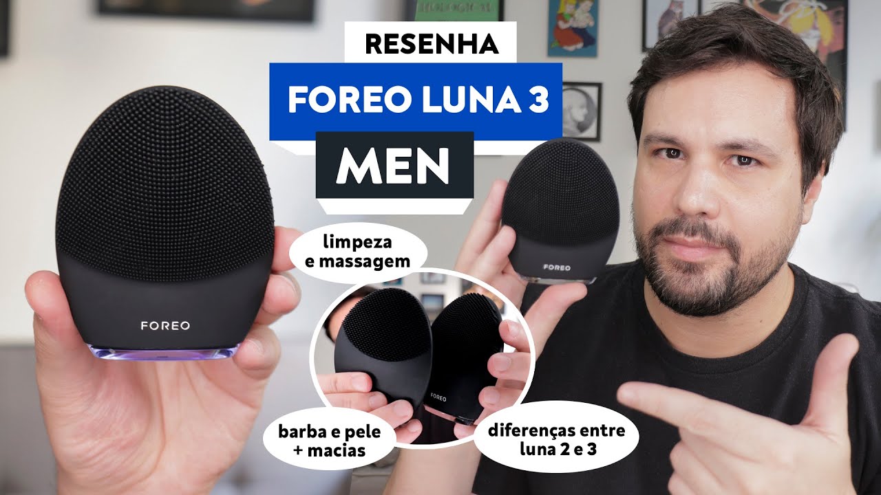 FOREO LUNA 3 MEN Resenha e Comparativo com o Luna 2