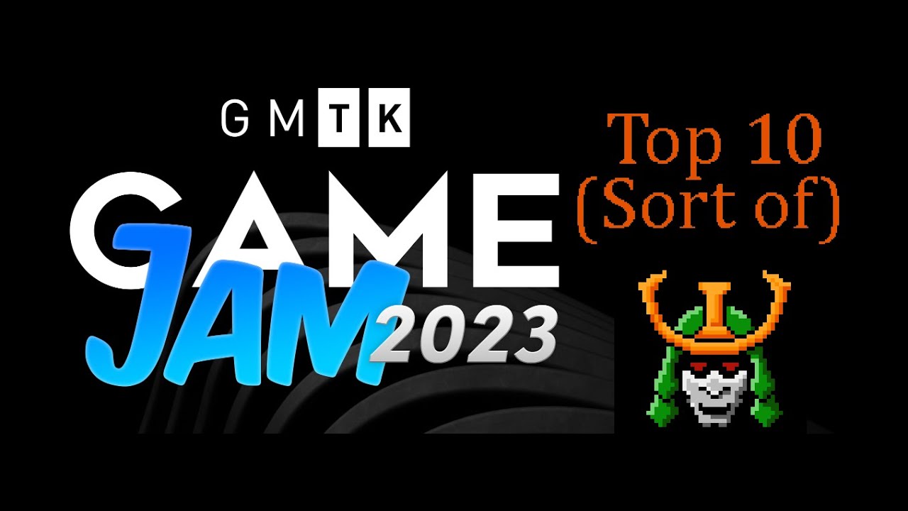 GMTK Game Jam 2023: Top 10.....Sort of