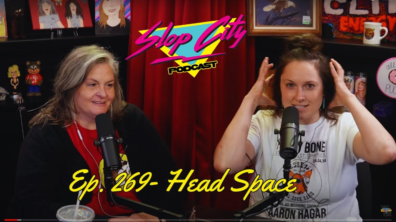 Head Space | Slop City Podcast with Libbie Higgins & Tina Dybal | Ep.269