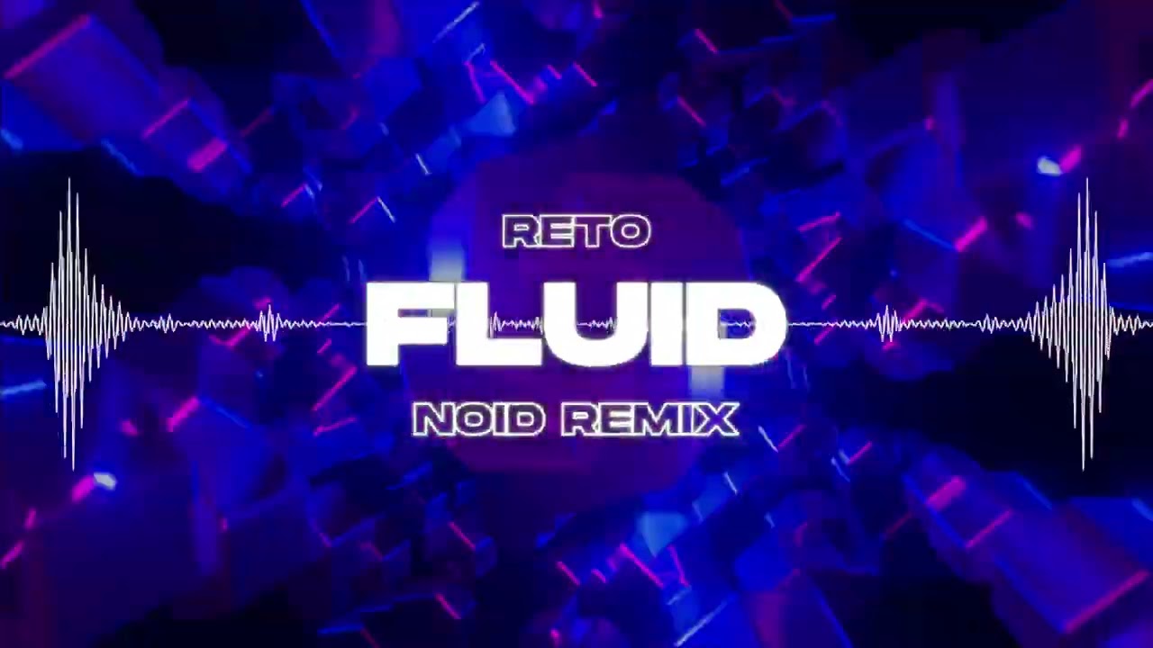 ReTo - Fluid (NOID Remix)