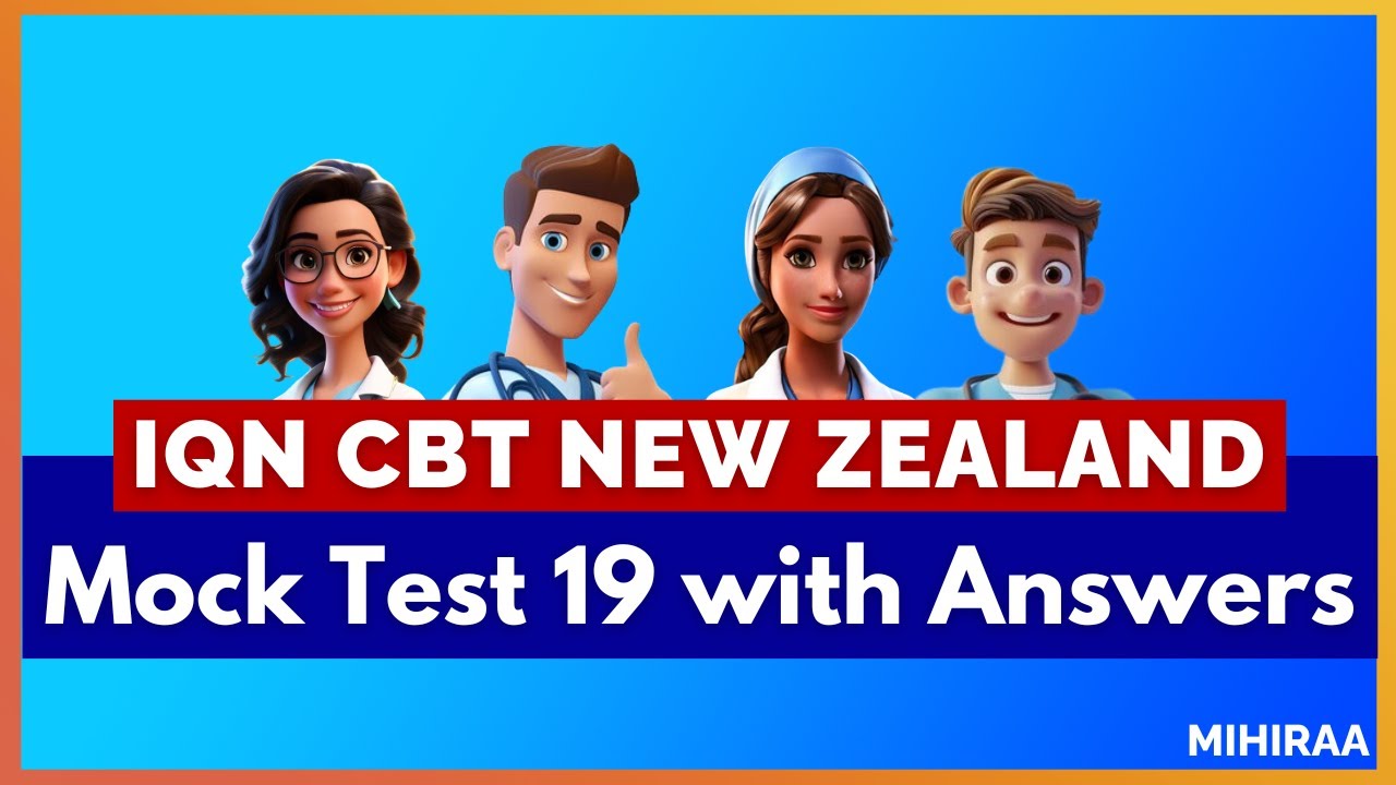 IQN CBT New Zealand for Nurses Mock Test with Answers - 19 | MIHIRAA