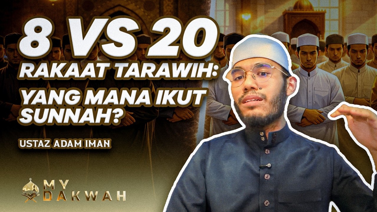 Berapa Rakaat Tarawih: Yang Sunnah 8 atau 20? - Ustaz Adam Iman - My Dakwah.