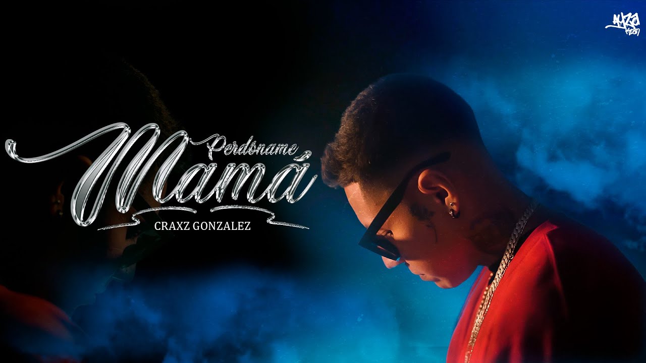 Perdóname Mamá - Craxz Gonzalez (Video Oficial)