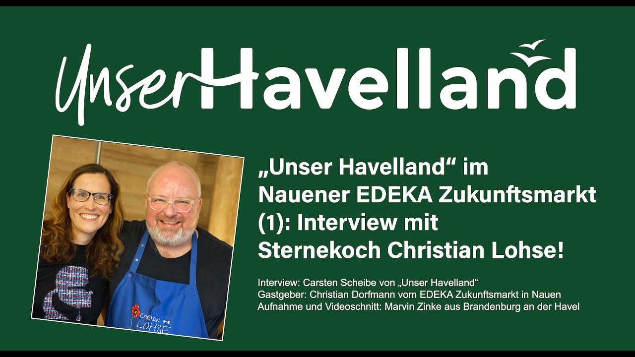 Unser Havelland im Nauener EDEKA Zukunftsmarkt (1): Interview mit Sternekoch Christian Lohse!