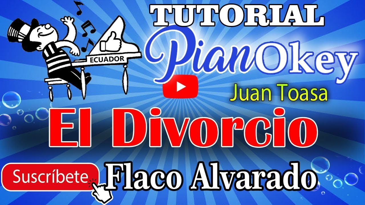 El Divorcio / Juan Toasa ( Okey ) / El Flaco Alvarado - Ecuador ( Tutorial Piano )