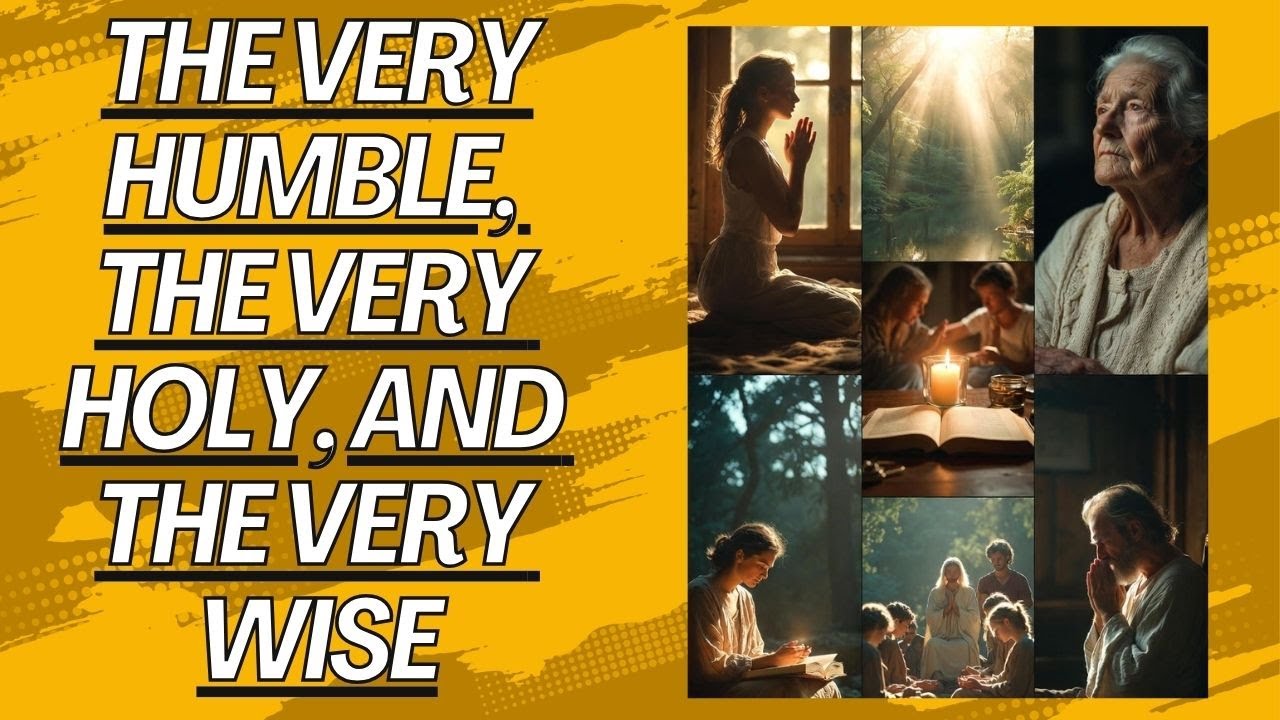 The Very Humble, The Very Holy, And The Very Wise.