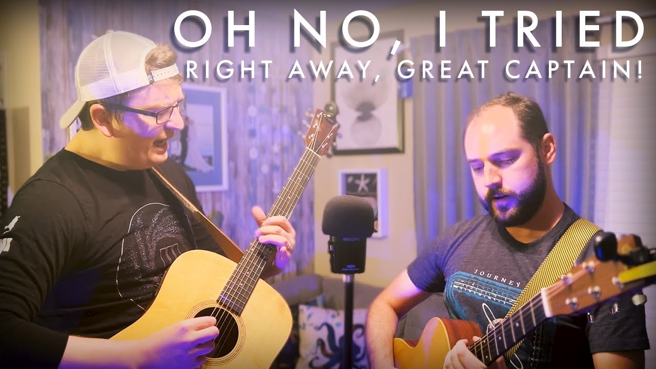 Oh No, I Tried - Right Away, Great Captain! - Cover