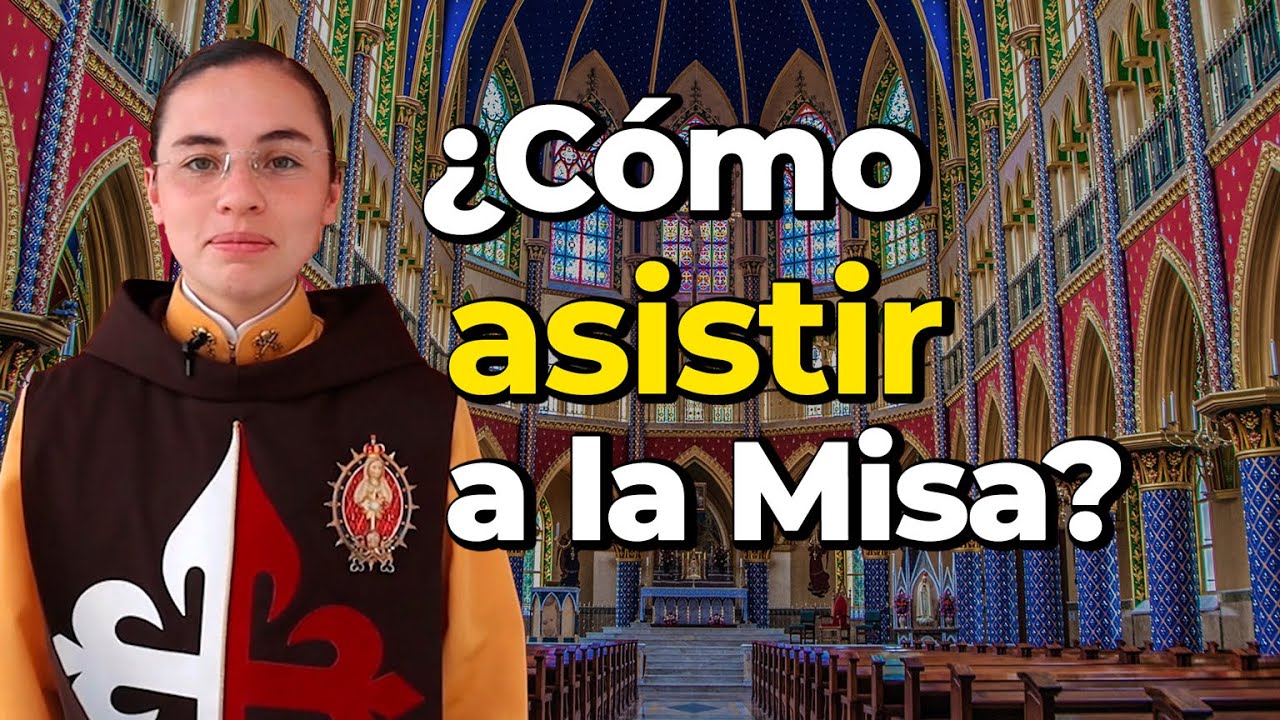¿Cómo asistir de la Santa Misa? La forma correcta de participar de la Misa.