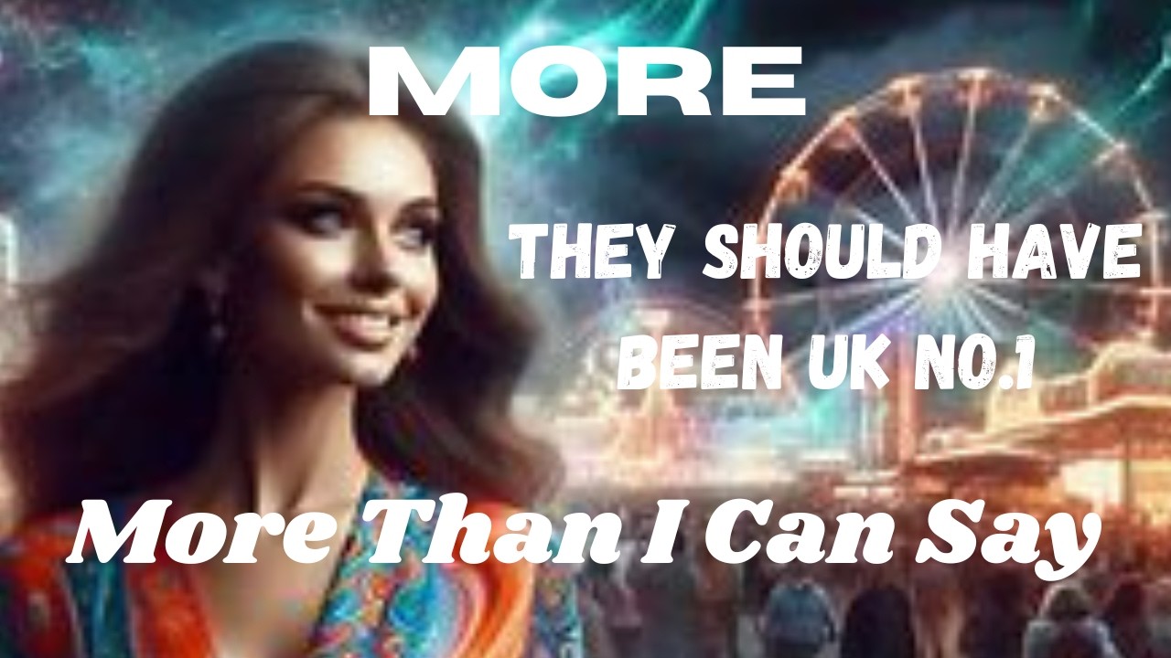 MORE...They Should Have Been UK No.1...More Than I Can Say.