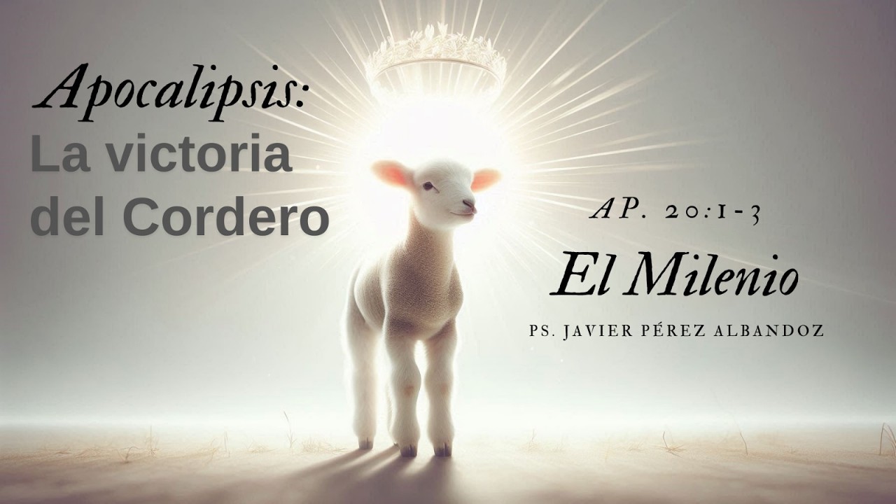El milenio | AP 20:1-3 | Ps. Javier Pérez Albandoz