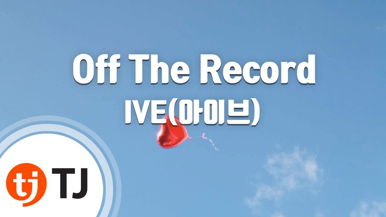 [TJ노래방] Off The Record - IVE(아이브) / TJ Karaoke