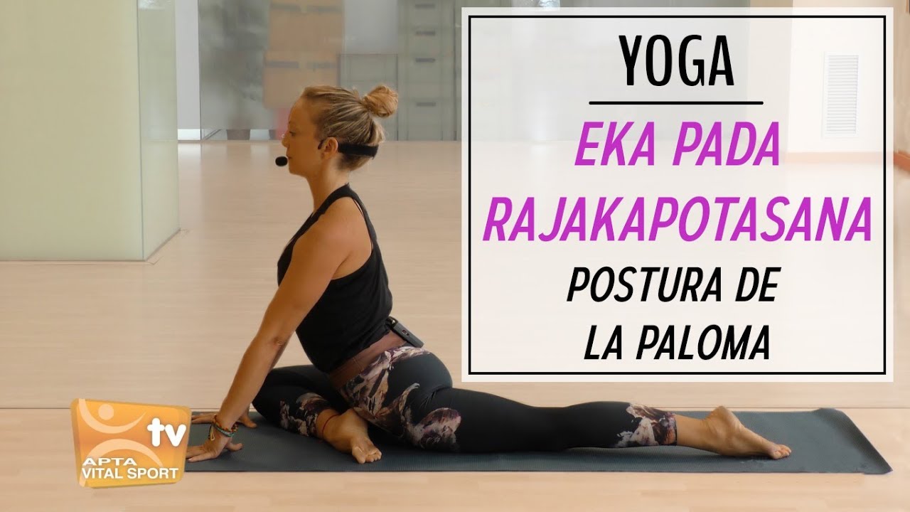 Postura de la PALOMA | EKA PADA RAJAKAPOTASANA | ASANAS de YOGA