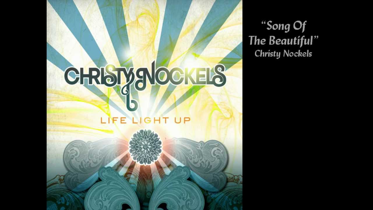 Christy Nockels - Song Of The Beautiful