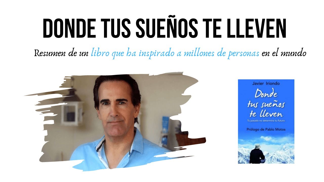 Donde tus sueños te lleven de Javier Iriondo: Resumen con voz de Pablo Motos.