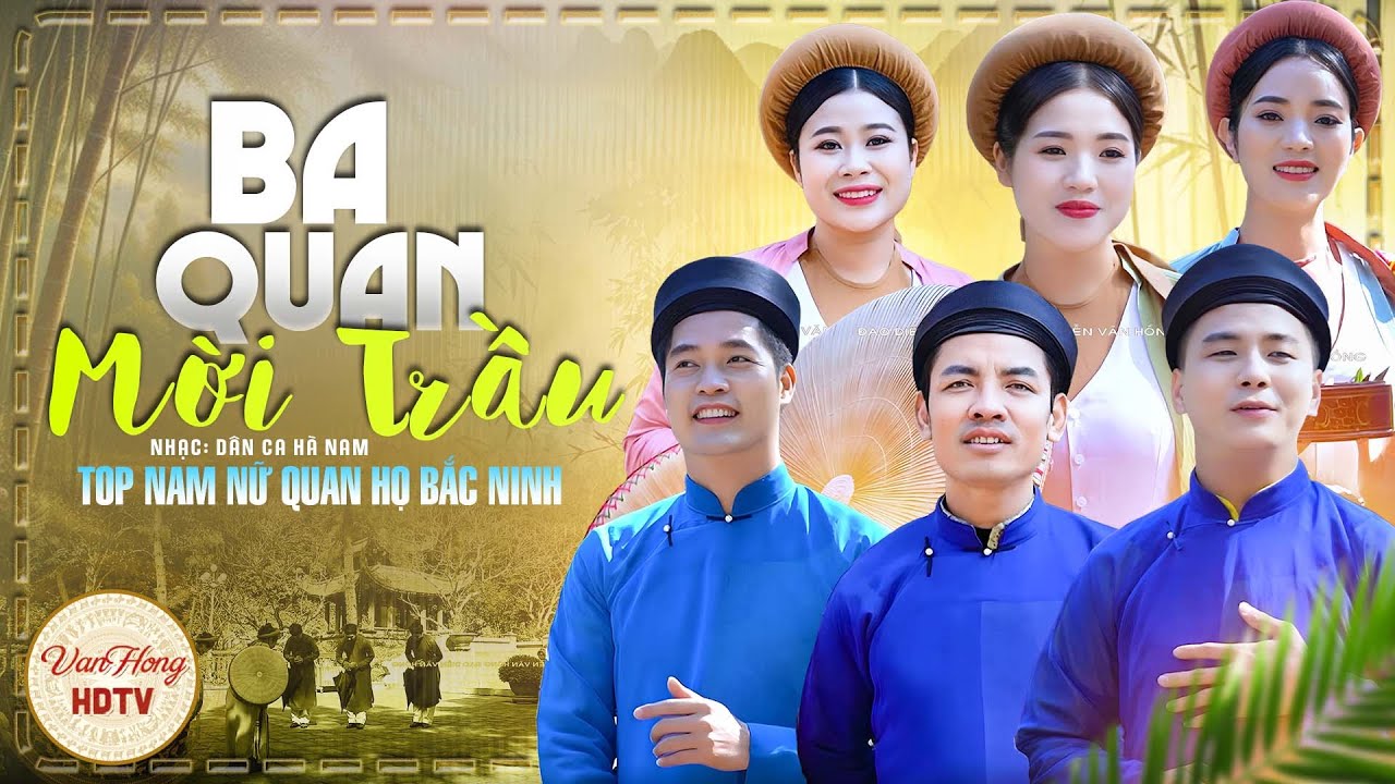 Ba Quan Mời Trầu (Official MV) - Tốp Ca Nam Nữ Quan Họ Bắc Ninh | VanHong HDTV